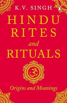 Hindu Rites and Rituals Where They Come from and What They Mean