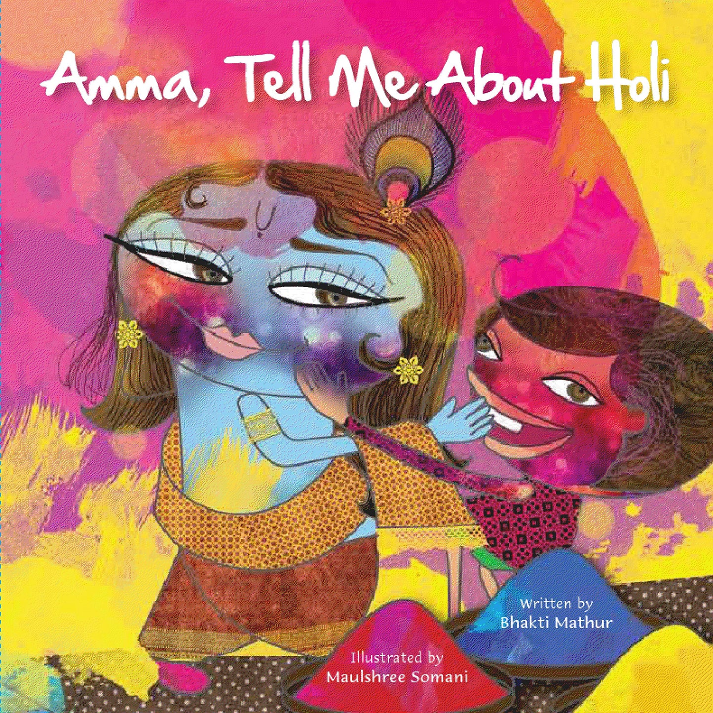 Amma, Tell me about Holi ! By Bhakti Mathur