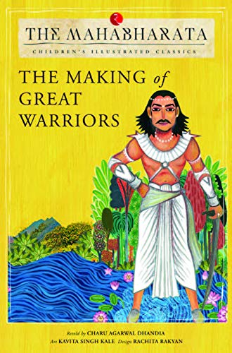 THE MAHABHARATA: MAKING OF GREAT WARRIORS