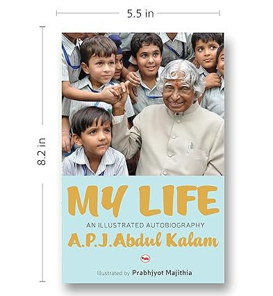 My Life an Illustrated Autobiography A.P.J.Abdul Kalam