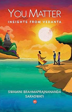 You matter – Insights from Vedanta