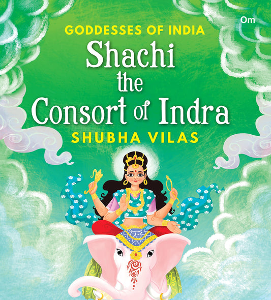 Goddesses of India : Shachi the Consort of Indra by Shubha Vilas