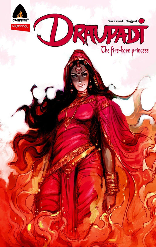 Draupadi the Fire-born Princess - Campfire Graphic Novel by Saraswati Nagpal