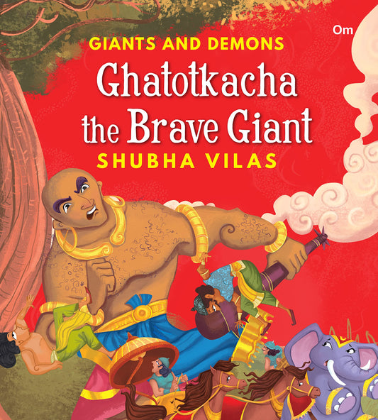 Giants and Demons : Ghatotkacha the Brave Giant By Shubha Vilas
