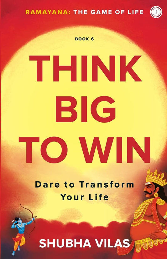 Ramayana : The Game of Life - Book 6 - Think Big To Win by Shubha Vilas