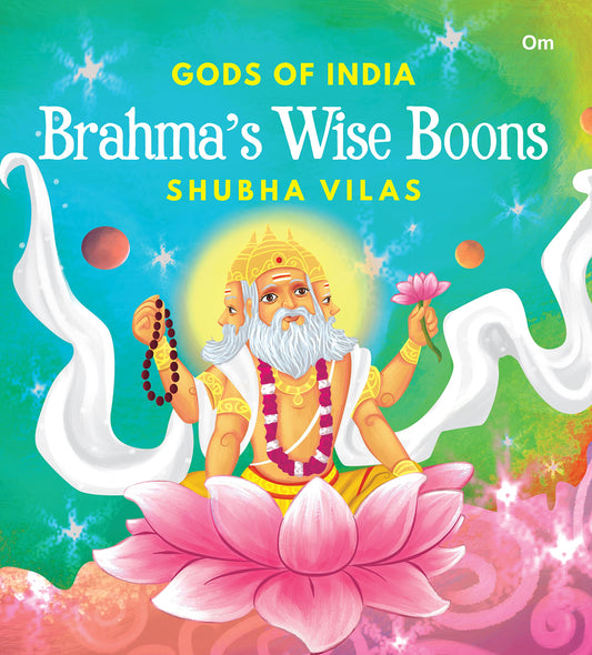 Gods of India : Brahma's Wise Boons By Shubha Vilas
