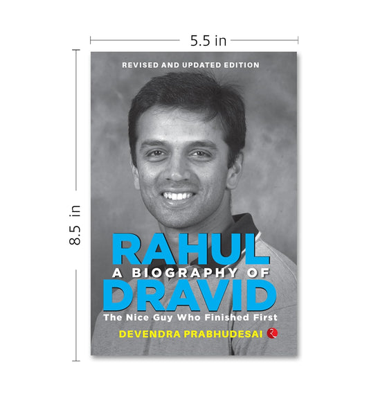 A Biography of Rahul Dravid: The Nice Guy Who Finished First