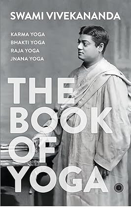 The Book of Yoga: Karma Yoga, Bhakti Yoga, Raja Yoga, Jnana Yoga by Sw. Vivekananda