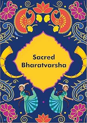 Sacred Bharatvarsha - Our Sacred Rivers, Festivals and Herbs